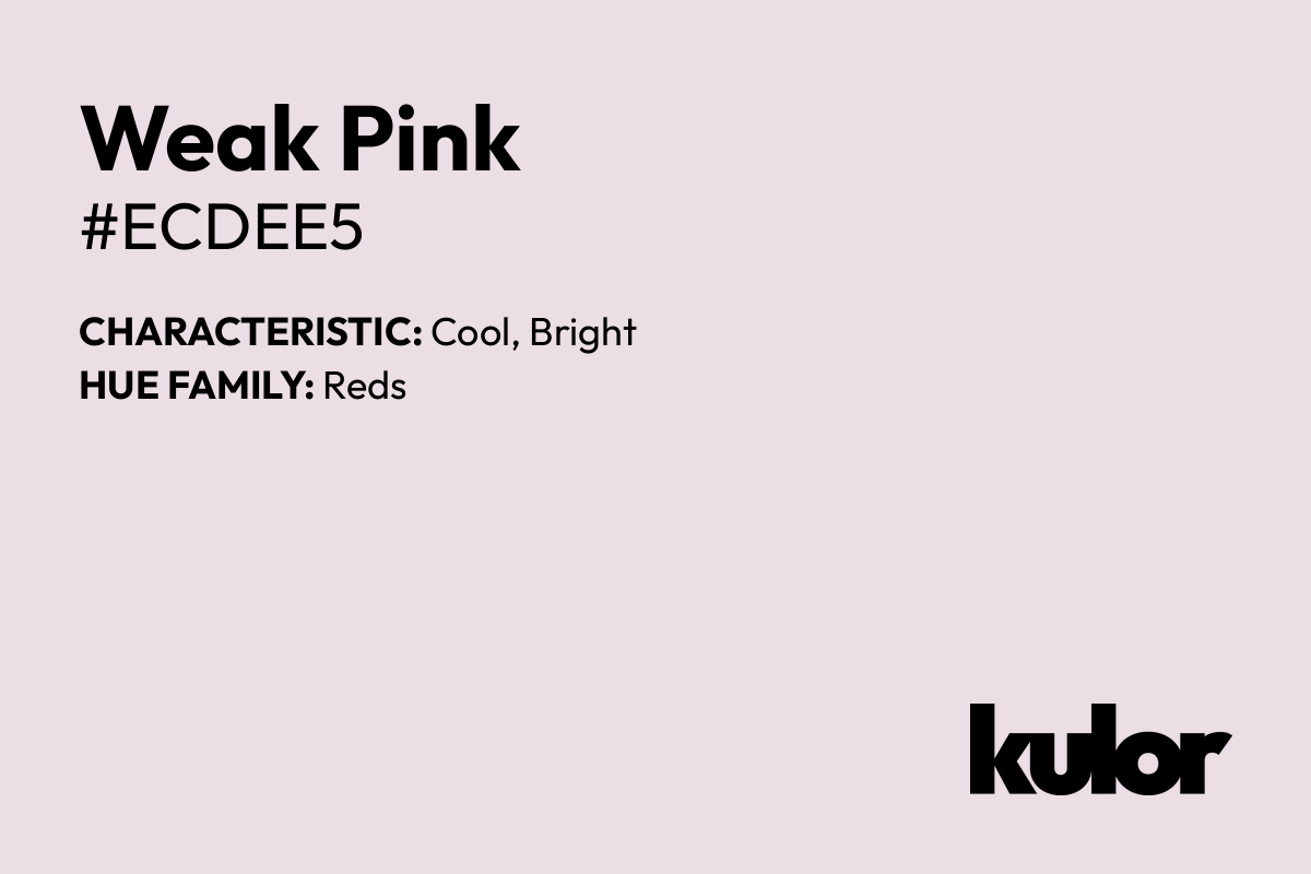 Weak Pink is a color with a HTML hex code of #ecdee5.