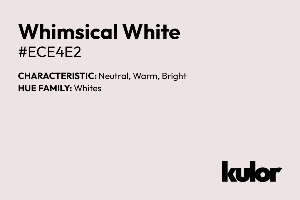 Whimsical White is a color with a HTML hex code of #ece4e2.