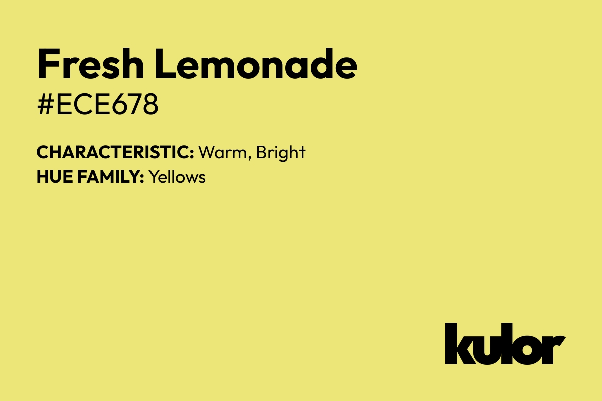 Fresh Lemonade is a color with a HTML hex code of #ece678.