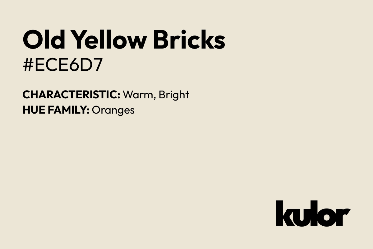 Old Yellow Bricks is a color with a HTML hex code of #ece6d7.