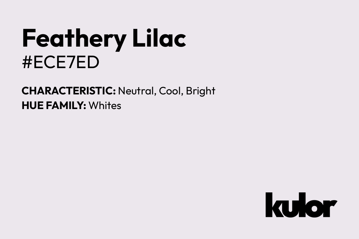 Feathery Lilac is a color with a HTML hex code of #ece7ed.