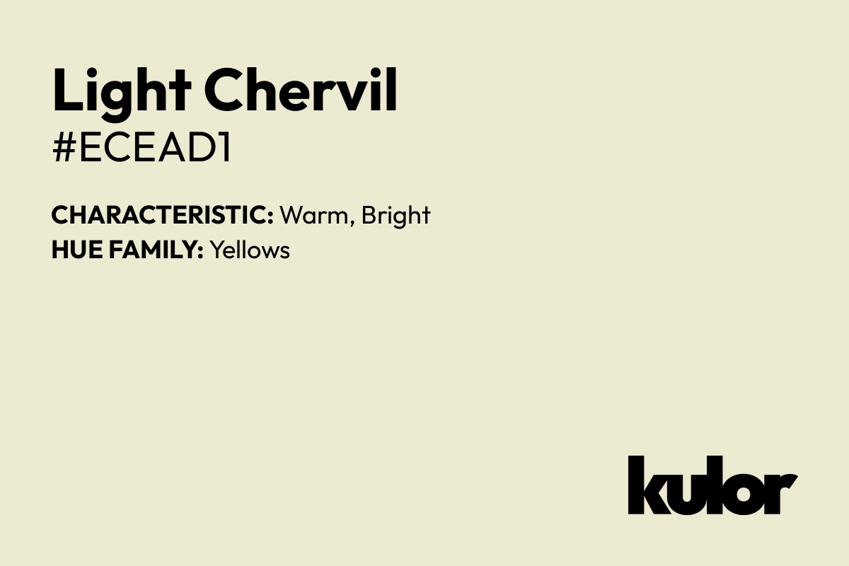 Light Chervil is a color with a HTML hex code of #ecead1.