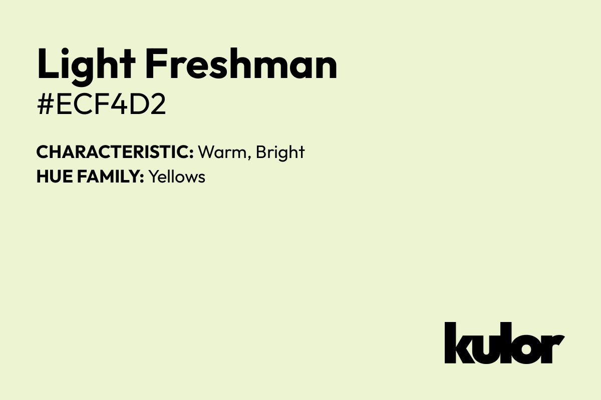 Light Freshman is a color with a HTML hex code of #ecf4d2.