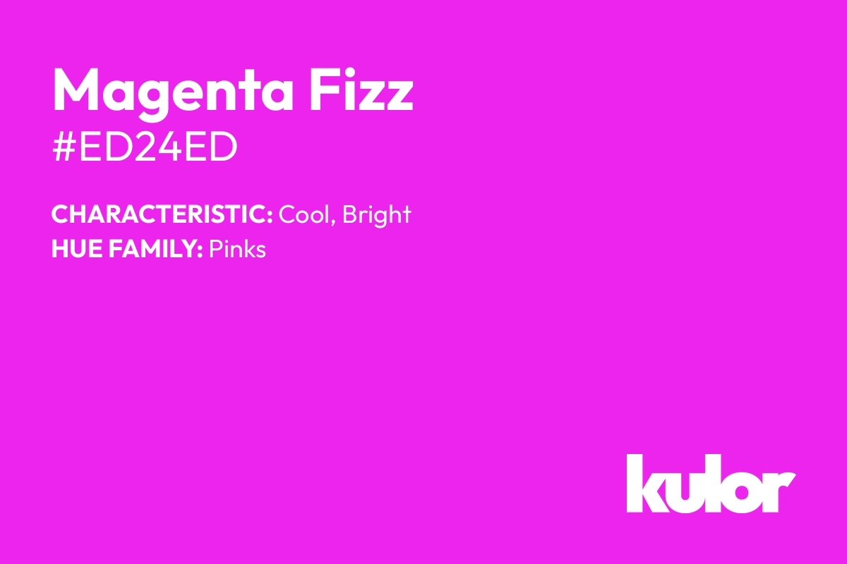 Magenta Fizz is a color with a HTML hex code of #ed24ed.