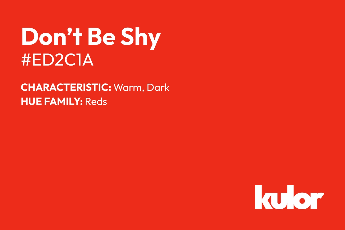 Don’t Be Shy is a color with a HTML hex code of #ed2c1a.