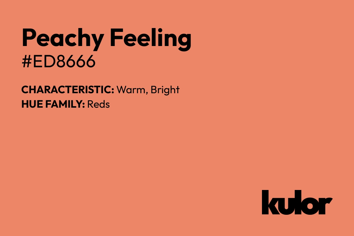 Peachy Feeling is a color with a HTML hex code of #ed8666.