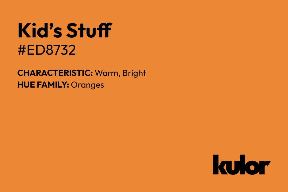 Kid’s Stuff is a color with a HTML hex code of #ed8732.