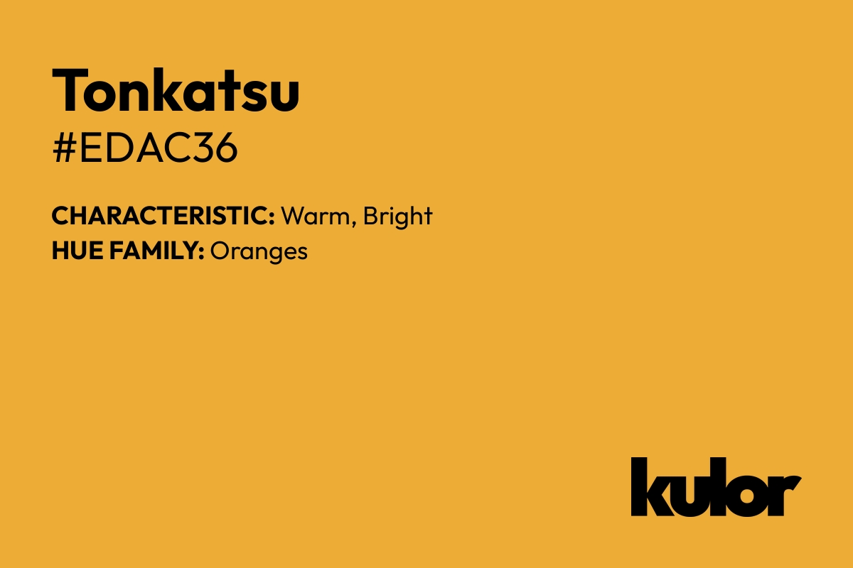 Tonkatsu is a color with a HTML hex code of #edac36.