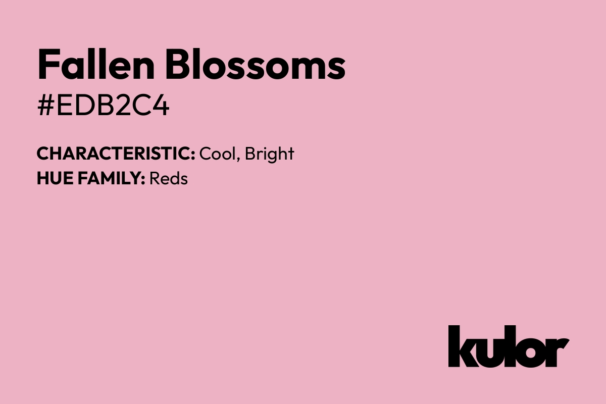 Fallen Blossoms is a color with a HTML hex code of #edb2c4.