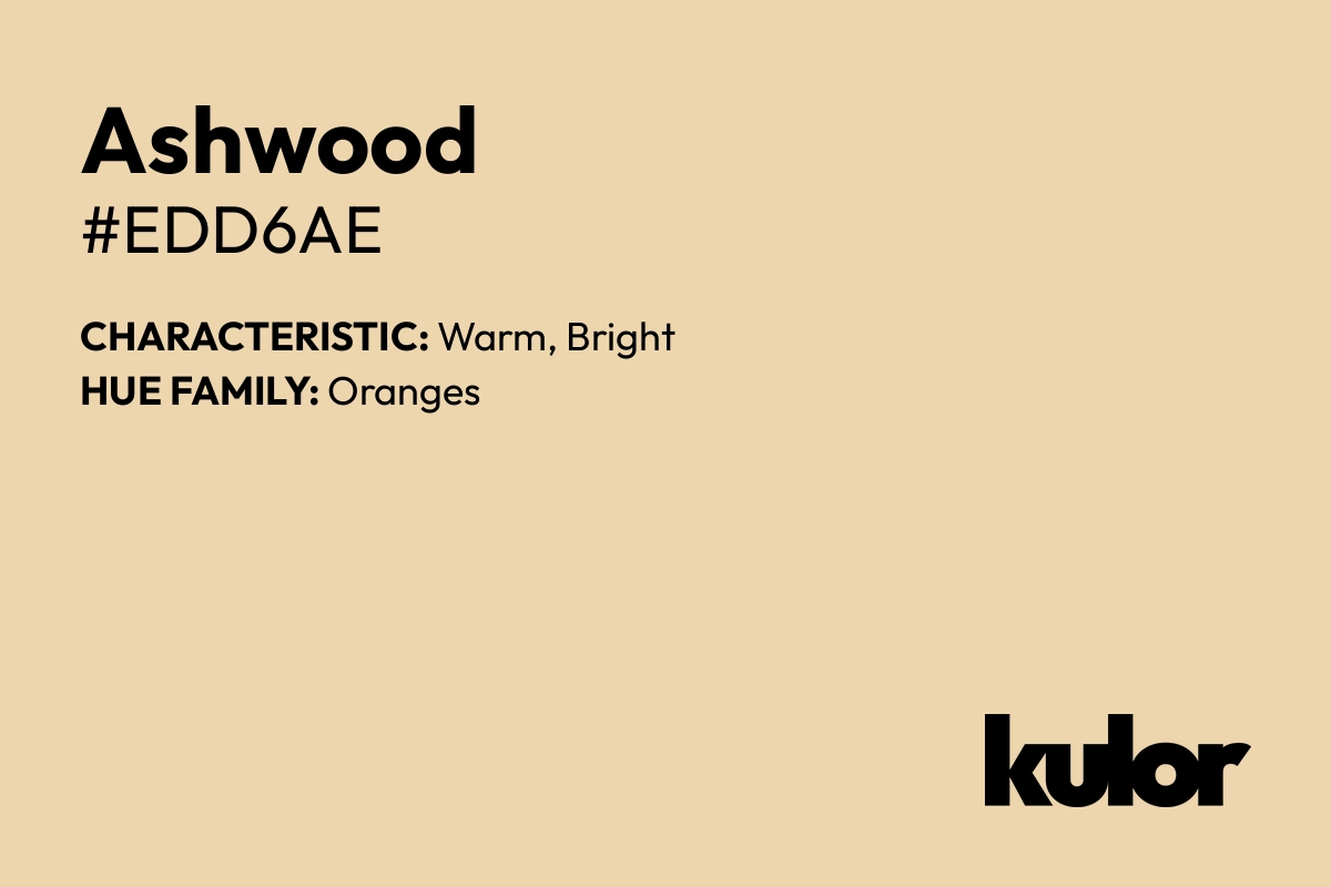 Ashwood is a color with a HTML hex code of #edd6ae.