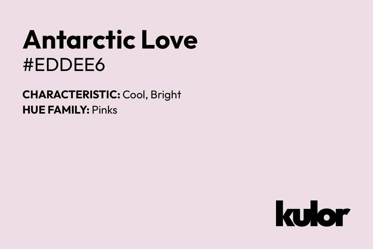 Antarctic Love is a color with a HTML hex code of #eddee6.