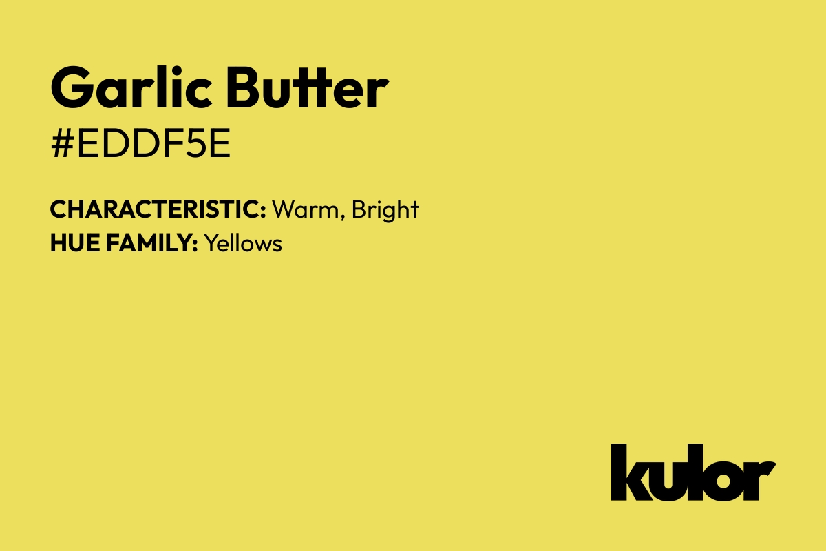 Garlic Butter is a color with a HTML hex code of #eddf5e.