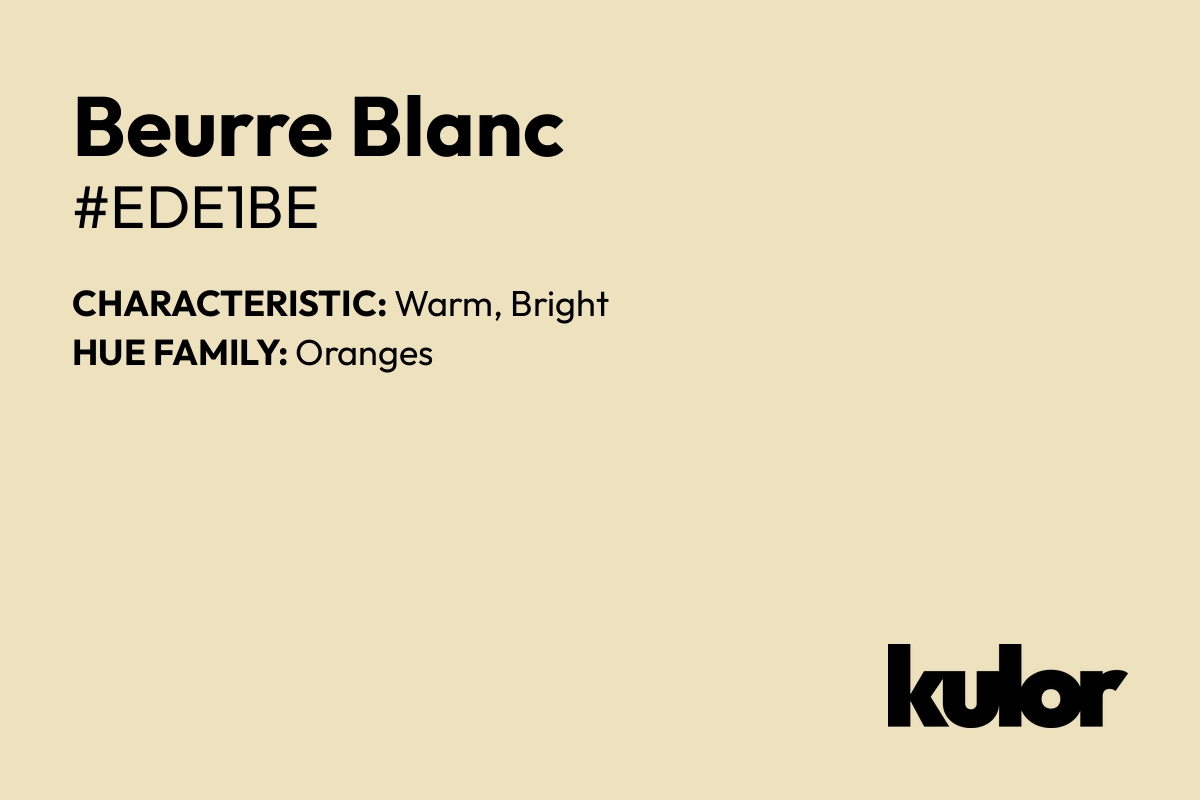 Beurre Blanc is a color with a HTML hex code of #ede1be.