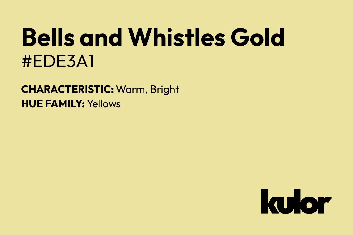 Bells and Whistles Gold is a color with a HTML hex code of #ede3a1.