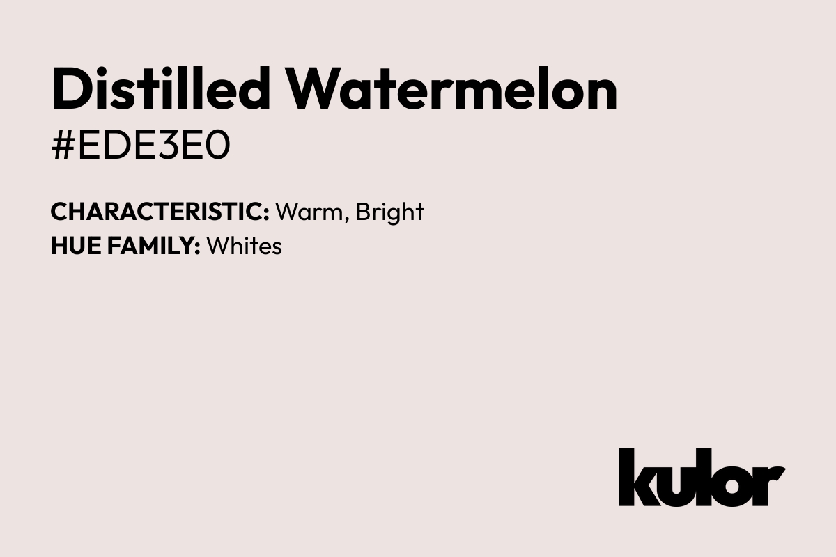 Distilled Watermelon is a color with a HTML hex code of #ede3e0.