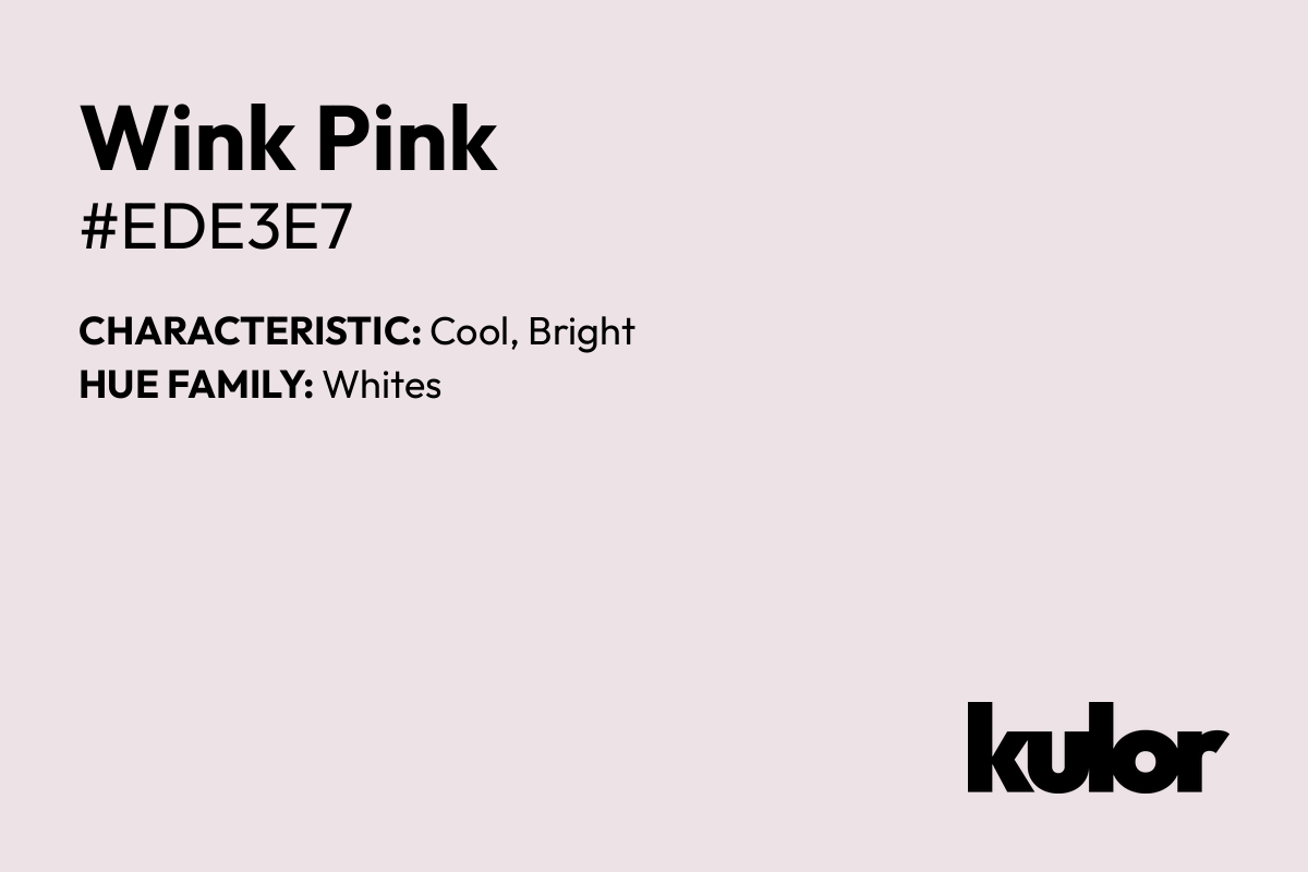 Wink Pink is a color with a HTML hex code of #ede3e7.