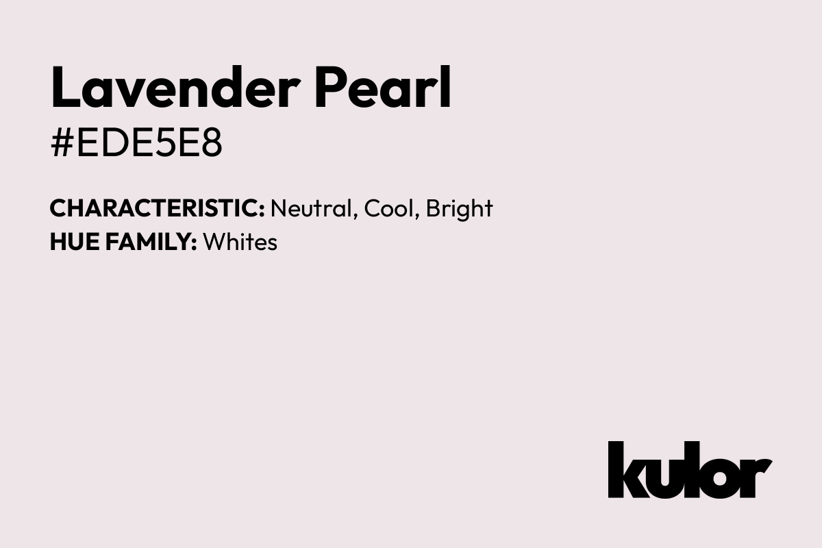 Lavender Pearl is a color with a HTML hex code of #ede5e8.