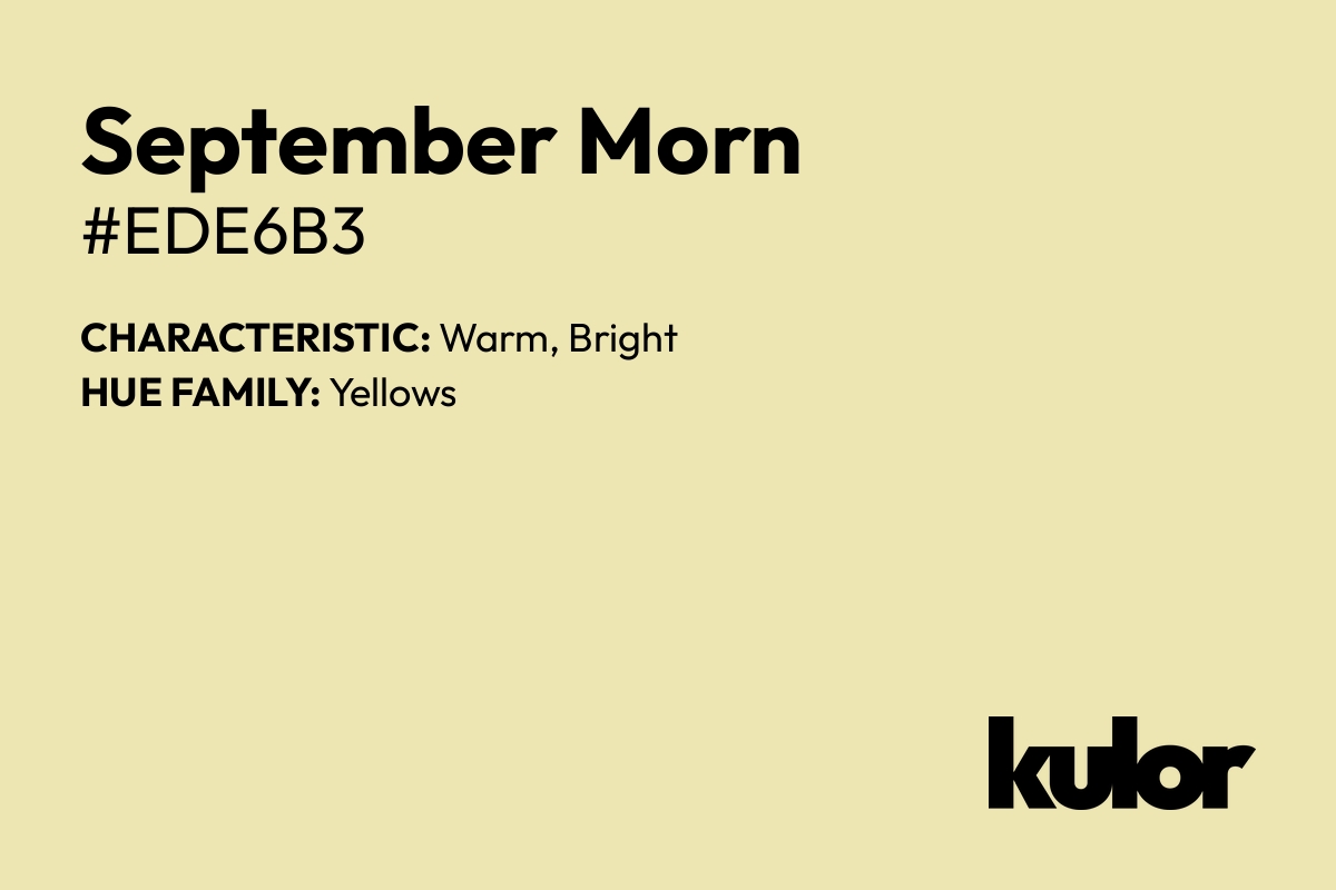 September Morn is a color with a HTML hex code of #ede6b3.