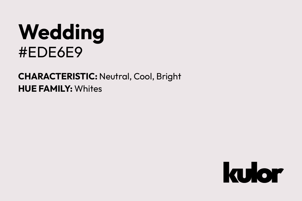 Wedding is a color with a HTML hex code of #ede6e9.