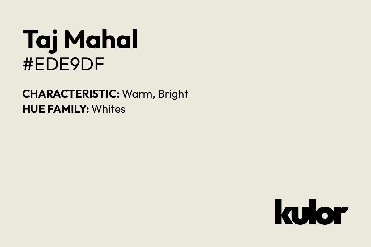 Taj Mahal is a color with a HTML hex code of #ede9df.