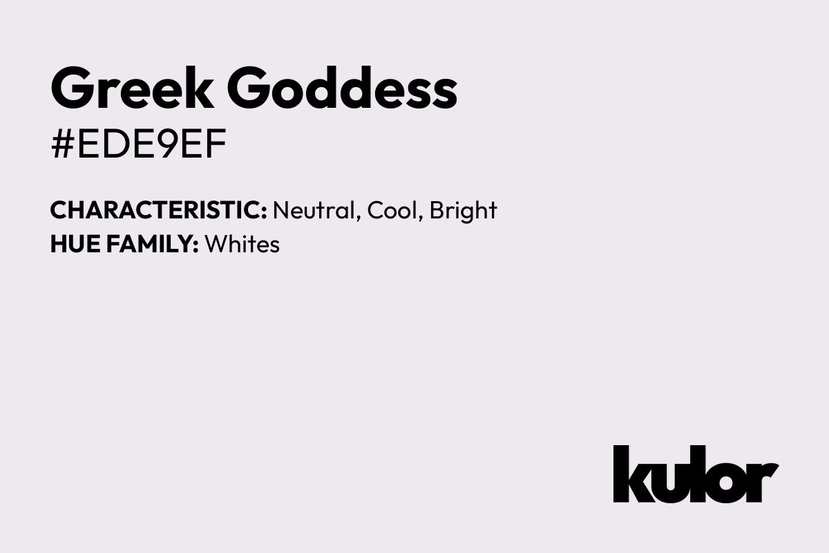 Greek Goddess is a color with a HTML hex code of #ede9ef.