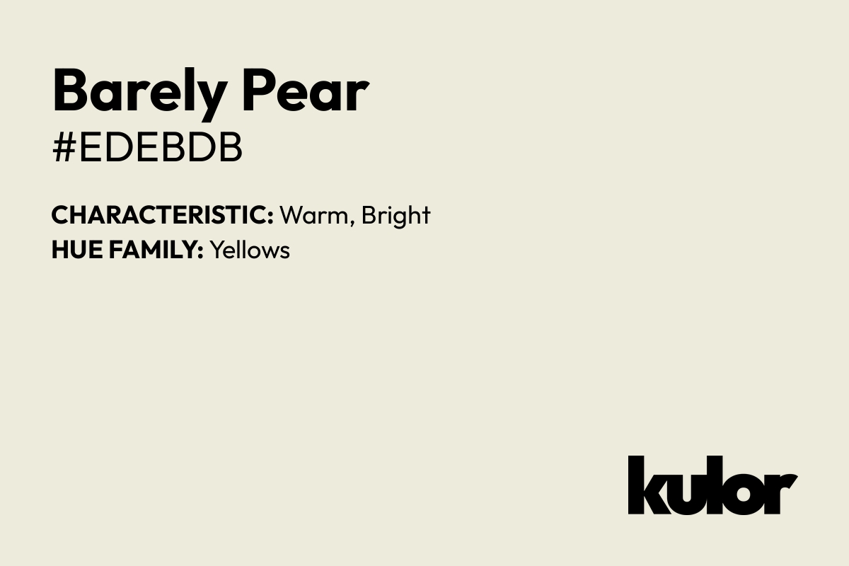 Barely Pear is a color with a HTML hex code of #edebdb.