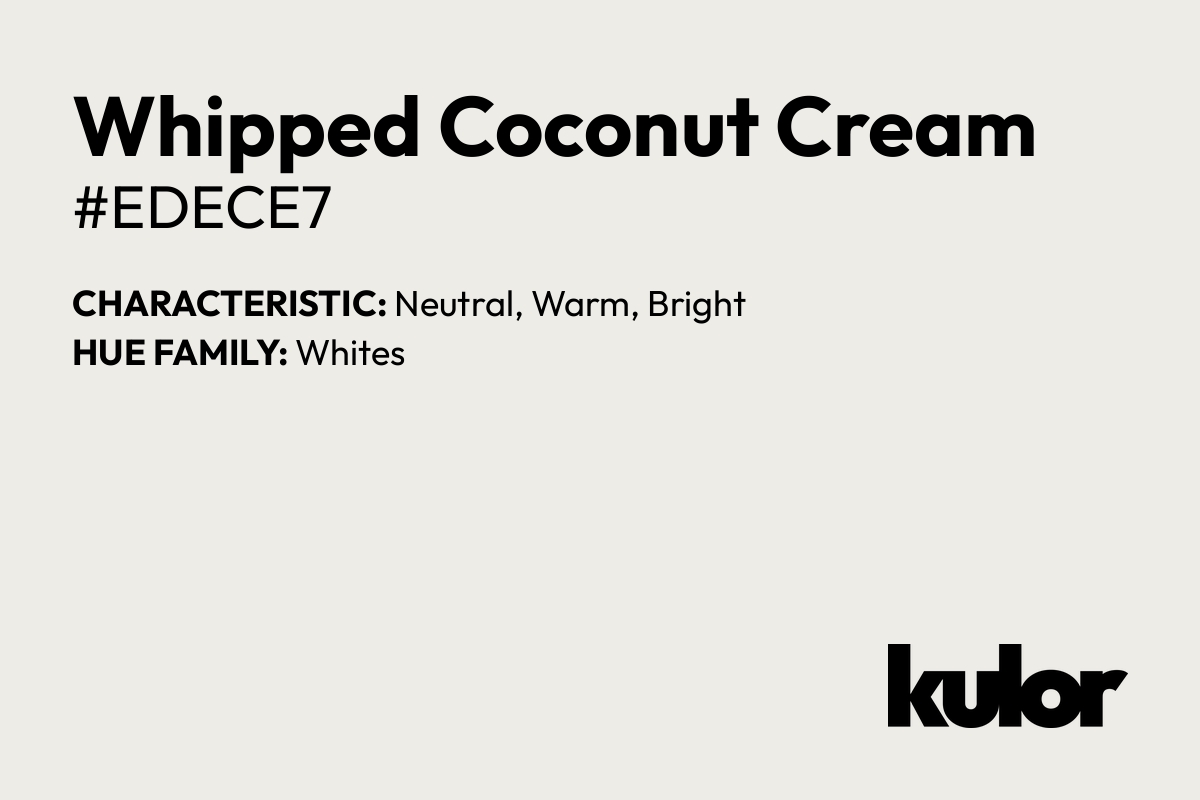 Whipped Coconut Cream is a color with a HTML hex code of #edece7.