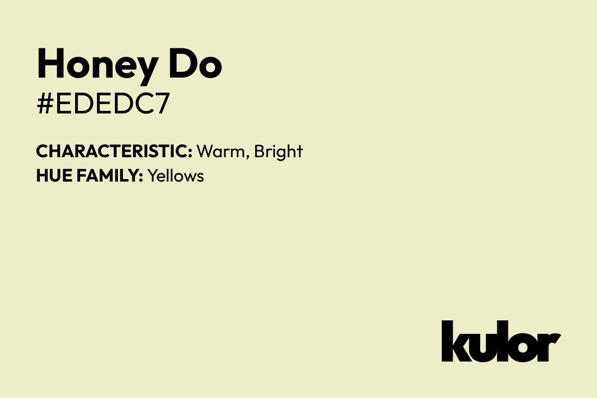 Honey Do is a color with a HTML hex code of #ededc7.