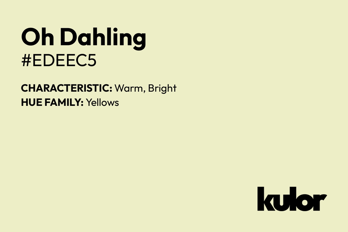 Oh Dahling is a color with a HTML hex code of #edeec5.