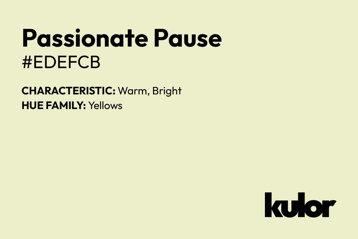 Passionate Pause is a color with a HTML hex code of #edefcb.