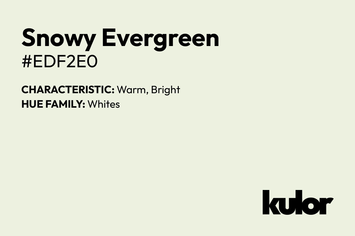 Snowy Evergreen is a color with a HTML hex code of #edf2e0.