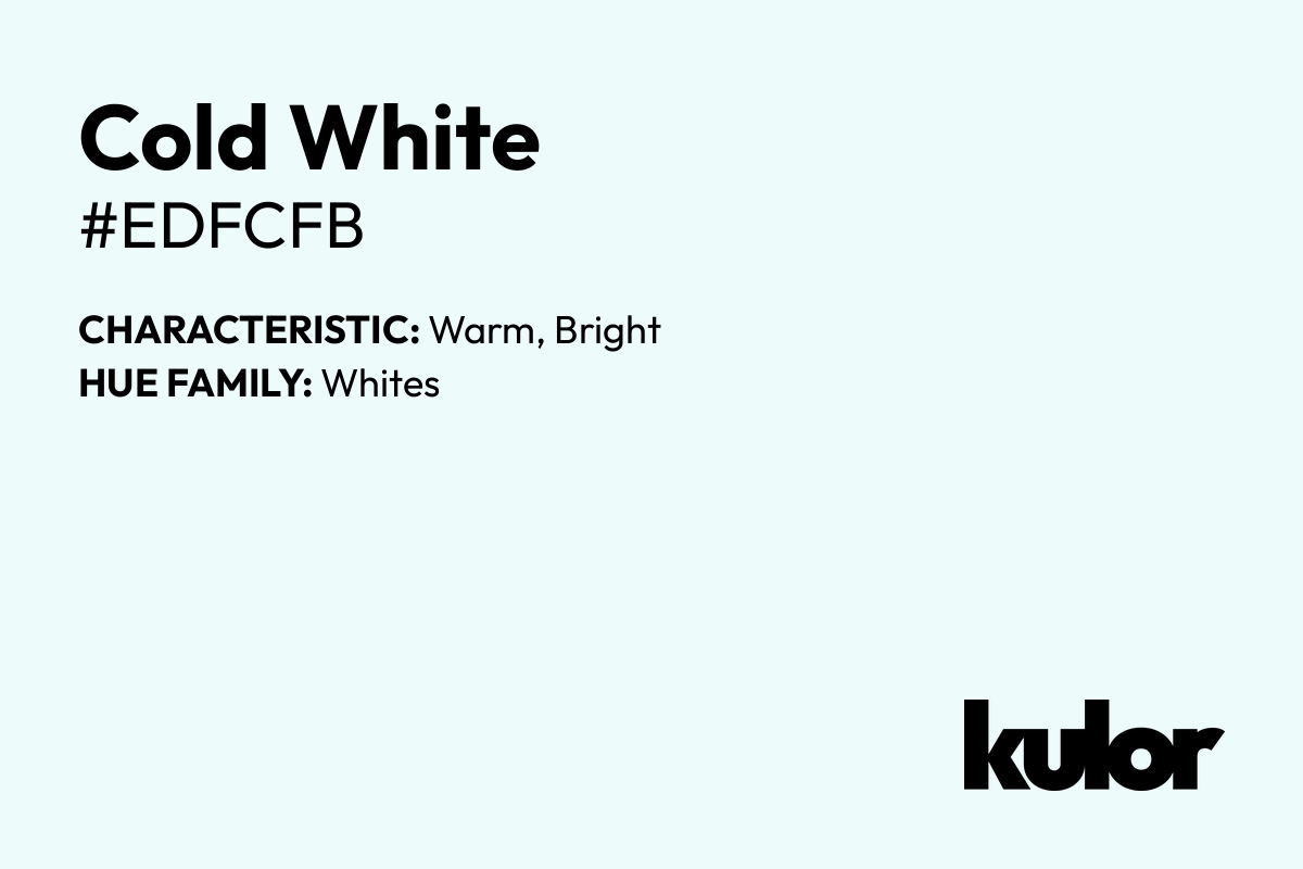 Cold White is a color with a HTML hex code of #edfcfb.