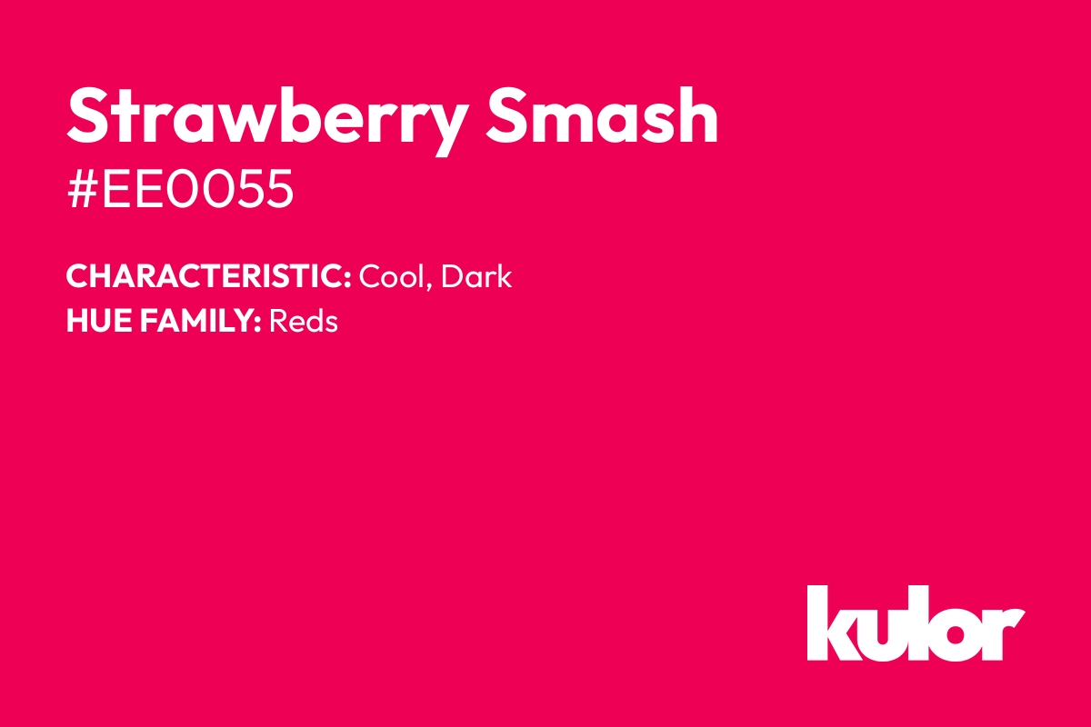 Strawberry Smash is a color with a HTML hex code of #ee0055.