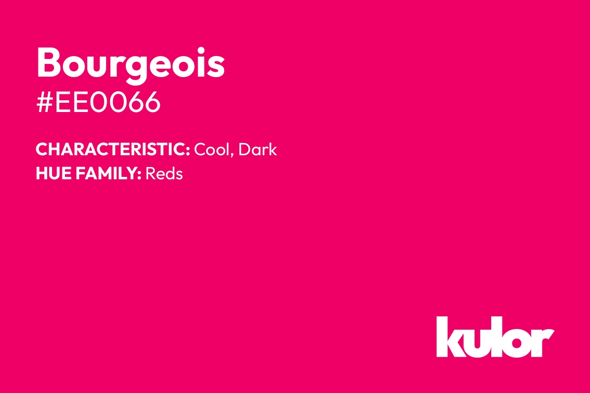 Bourgeois is a color with a HTML hex code of #ee0066.