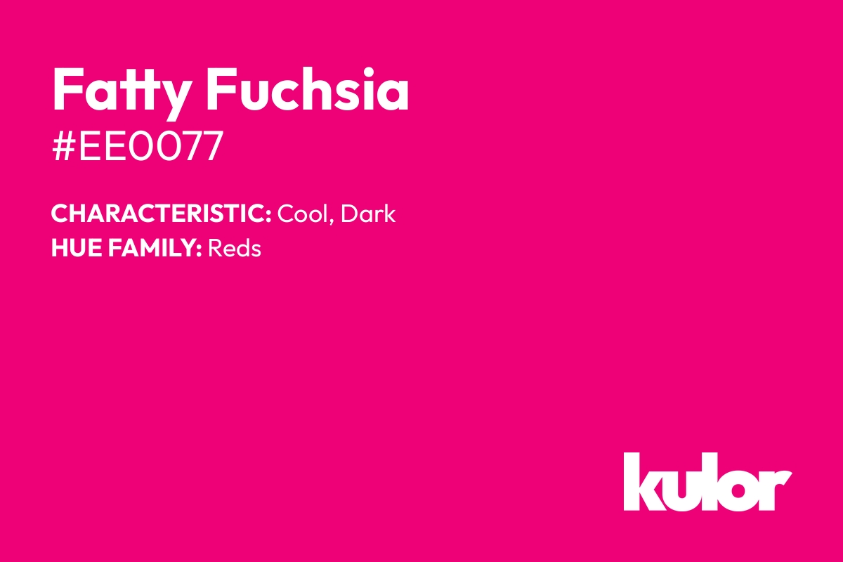 Fatty Fuchsia is a color with a HTML hex code of #ee0077.