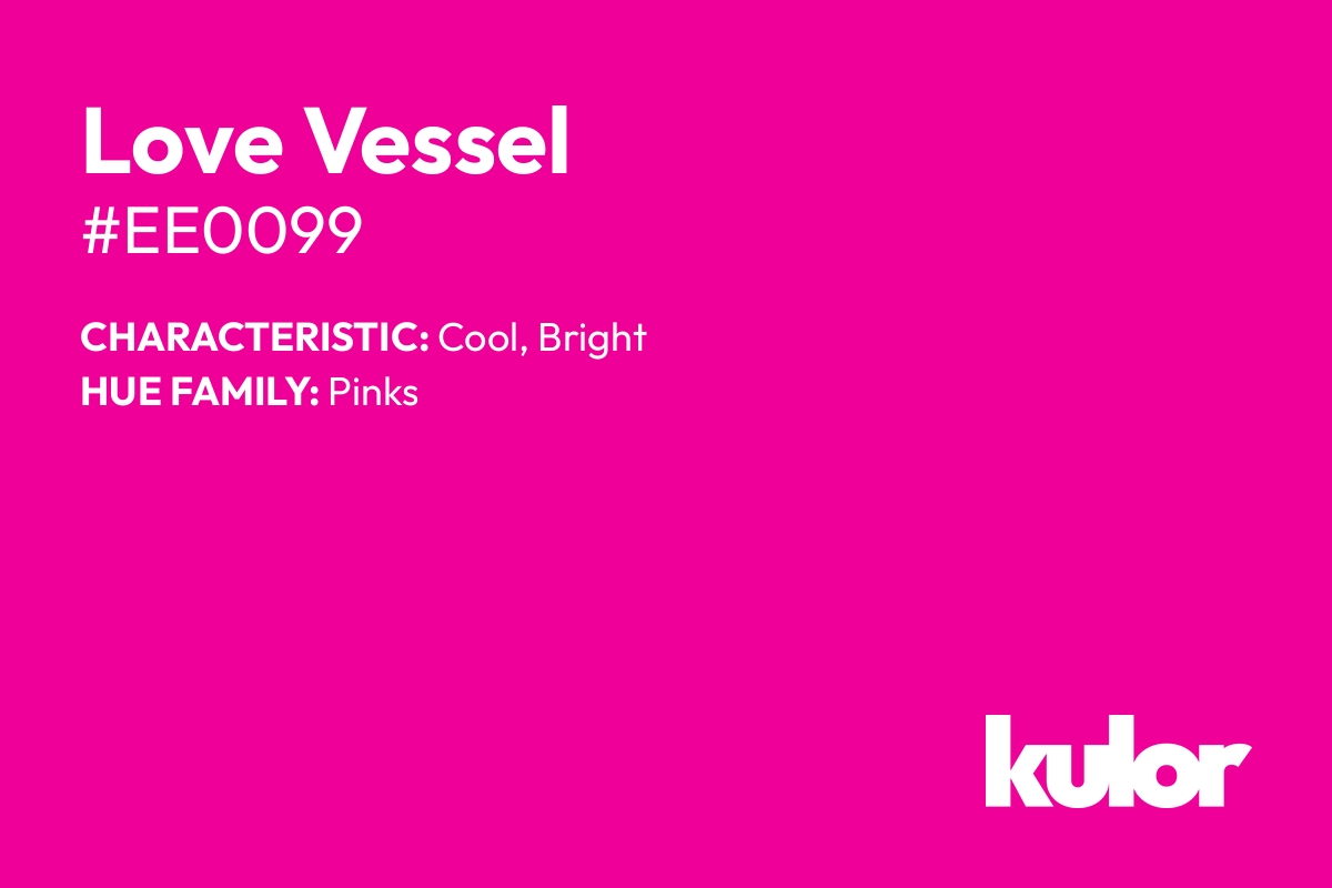 Love Vessel is a color with a HTML hex code of #ee0099.