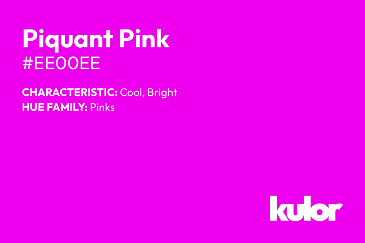 Piquant Pink is a color with a HTML hex code of #ee00ee.