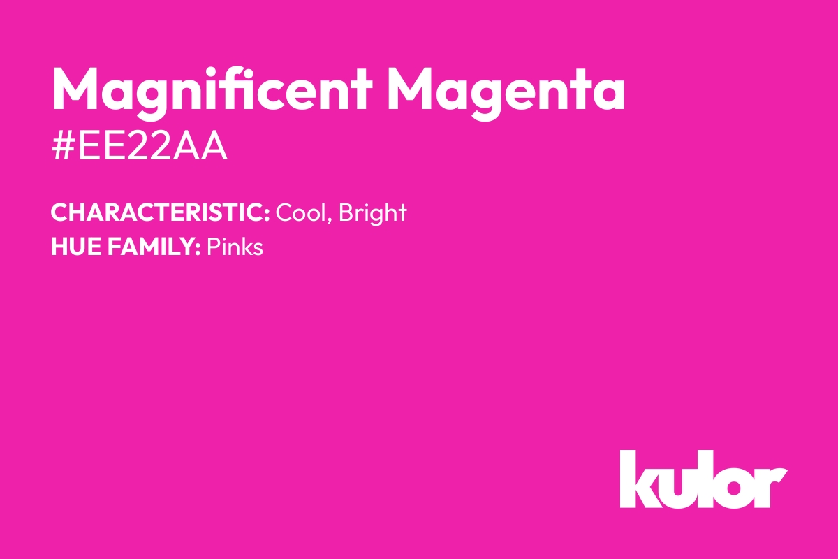 Magnificent Magenta is a color with a HTML hex code of #ee22aa.