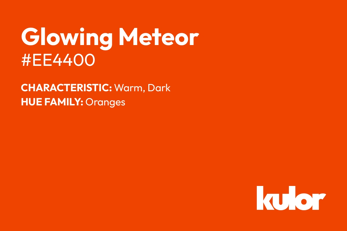 Glowing Meteor is a color with a HTML hex code of #ee4400.