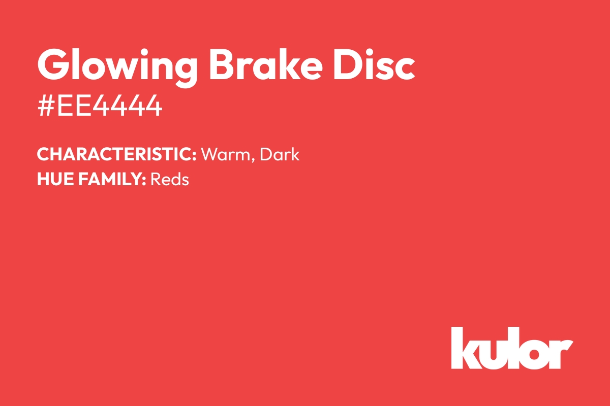 Glowing Brake Disc is a color with a HTML hex code of #ee4444.