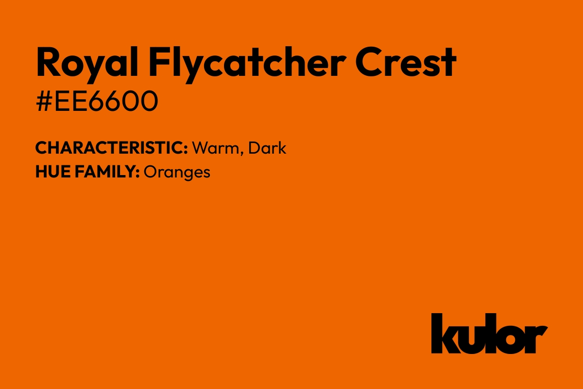 Royal Flycatcher Crest is a color with a HTML hex code of #ee6600.