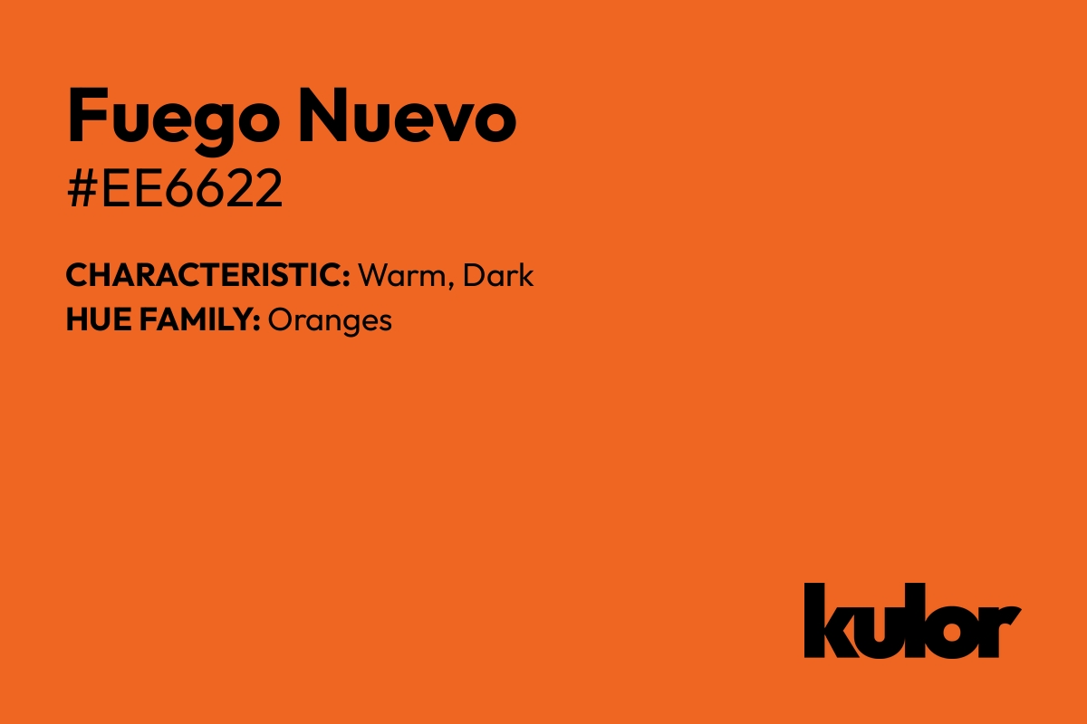 Fuego Nuevo is a color with a HTML hex code of #ee6622.