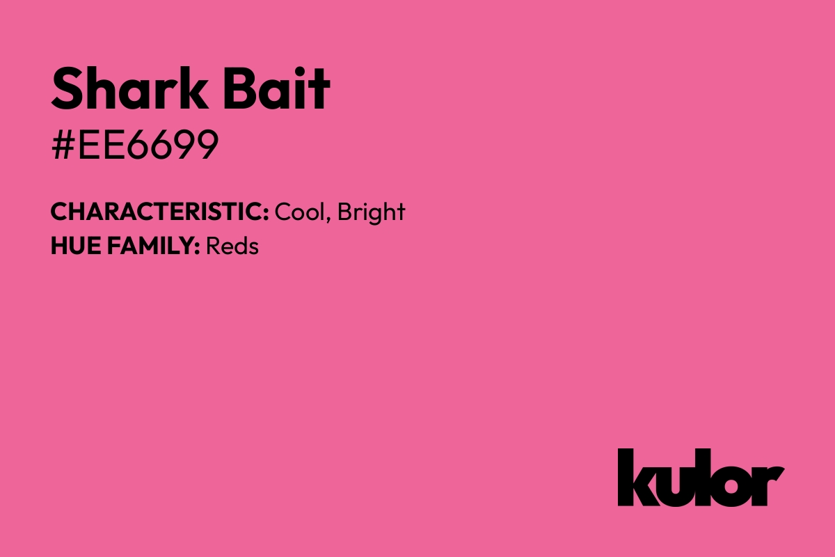 Shark Bait is a color with a HTML hex code of #ee6699.