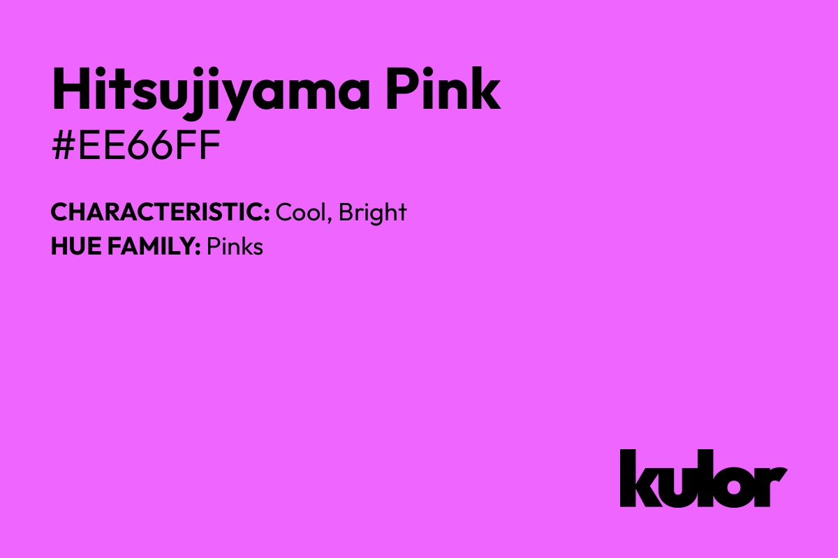 Hitsujiyama Pink is a color with a HTML hex code of #ee66ff.