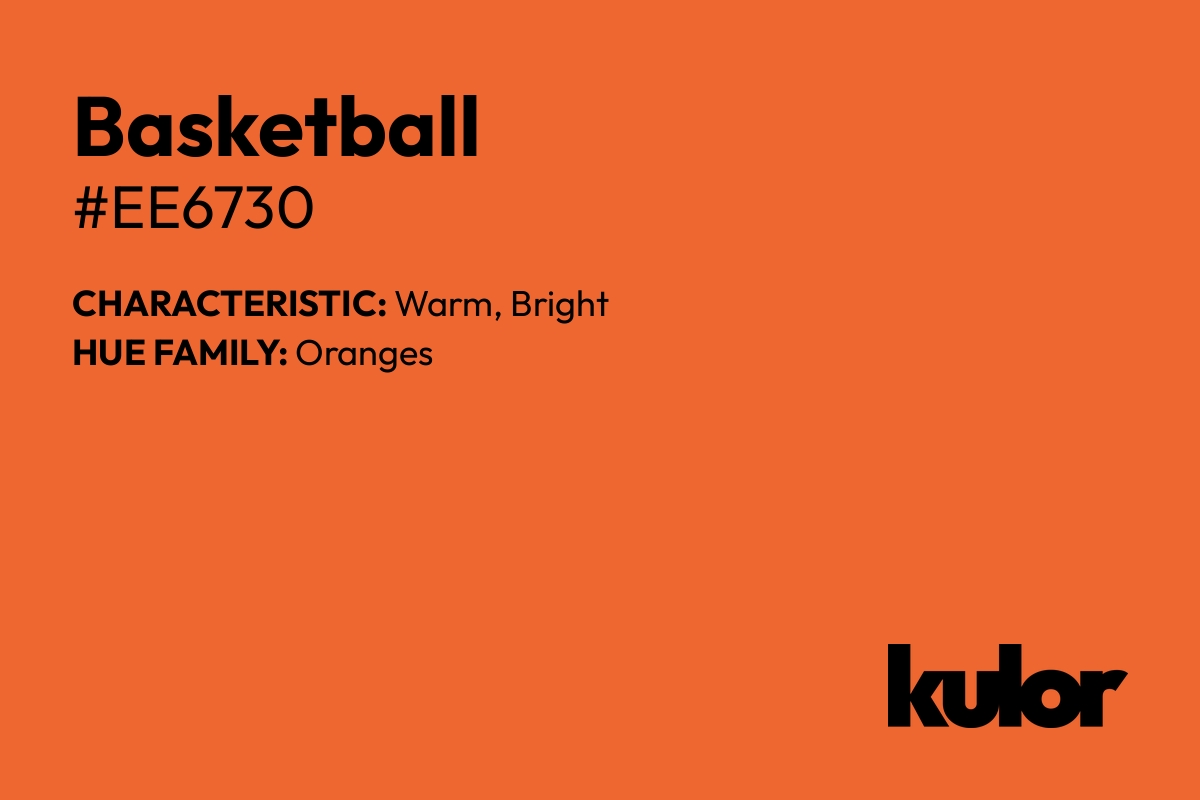 Basketball is a color with a HTML hex code of #ee6730.