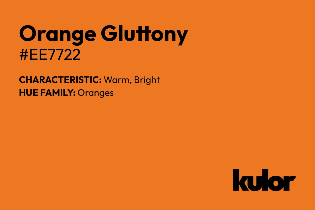 Orange Gluttony is a color with a HTML hex code of #ee7722.