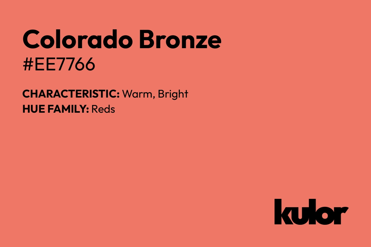 Colorado Bronze is a color with a HTML hex code of #ee7766.