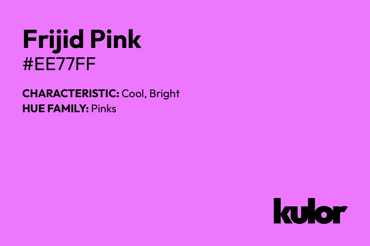 Frijid Pink is a color with a HTML hex code of #ee77ff.