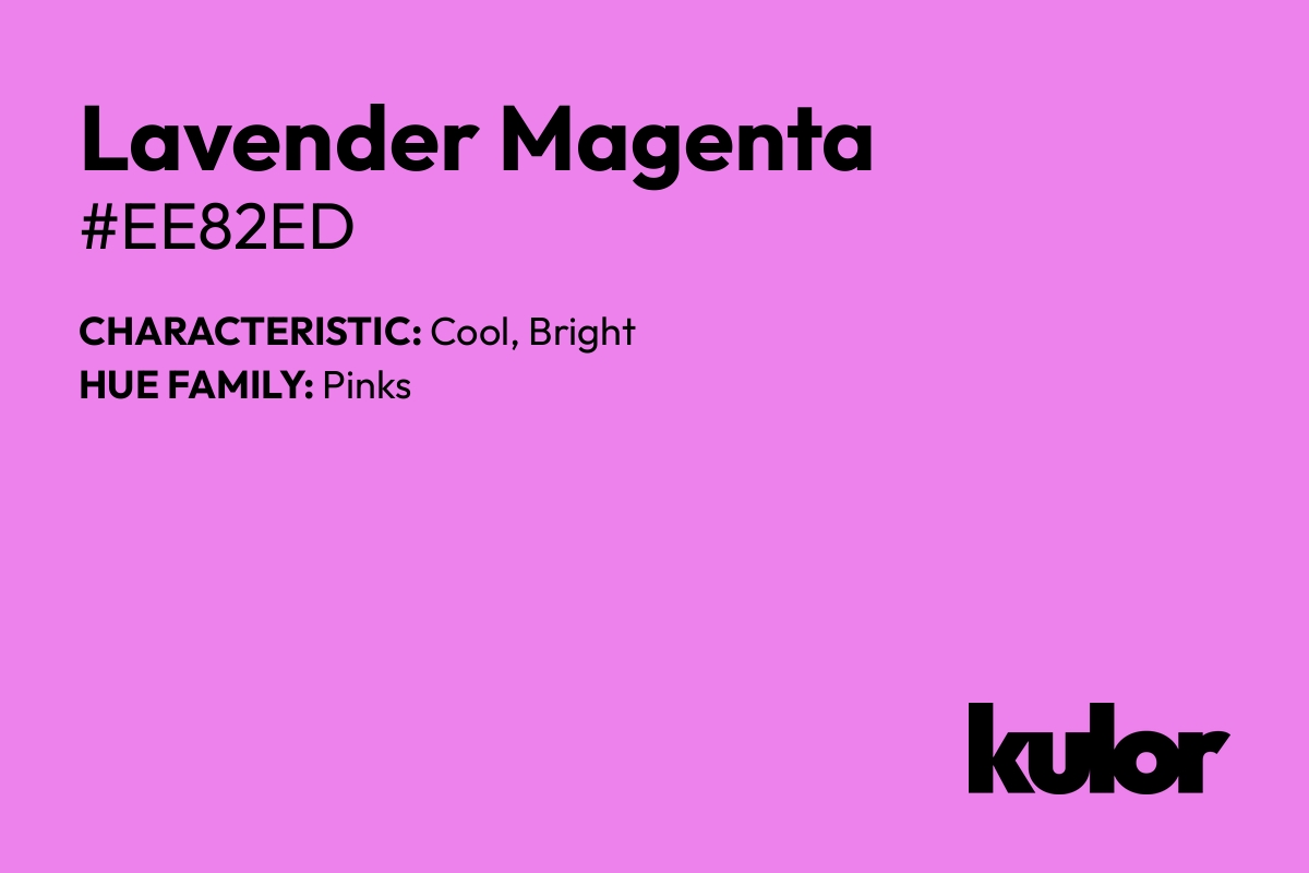 Lavender Magenta is a color with a HTML hex code of #ee82ed.