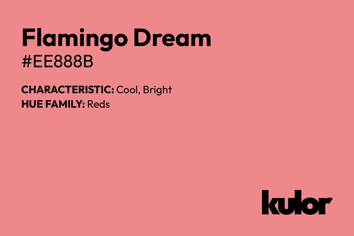 Flamingo Dream is a color with a HTML hex code of #ee888b.